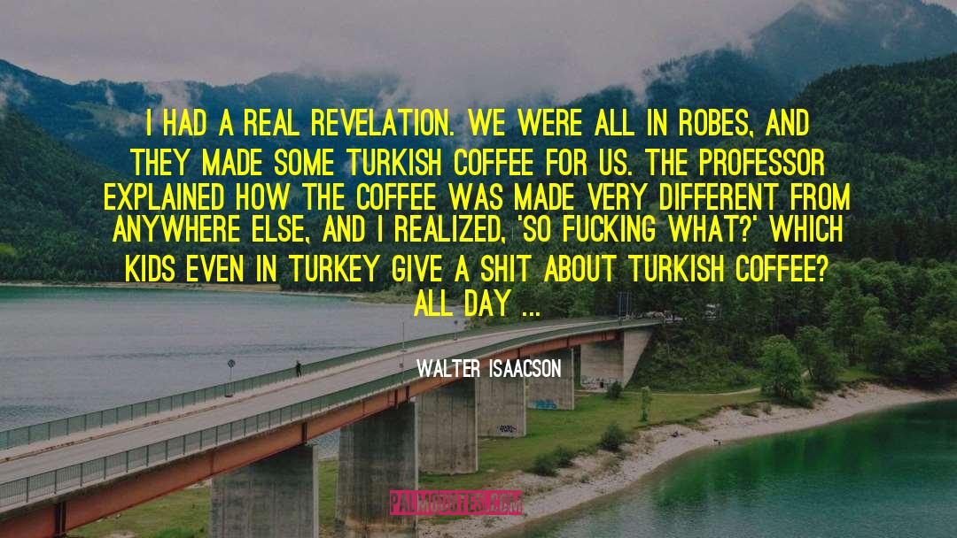 Turkish Theatre quotes by Walter Isaacson