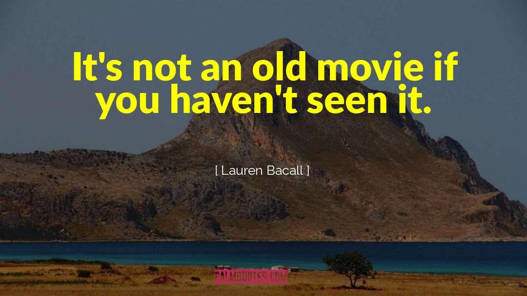 Turkles Movie quotes by Lauren Bacall