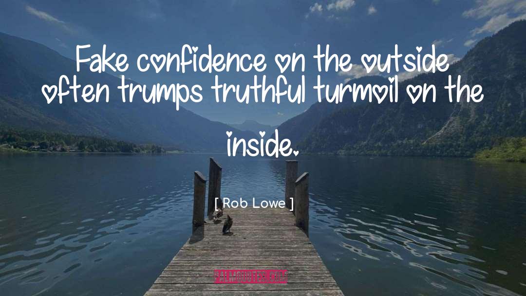 Turmoil quotes by Rob Lowe