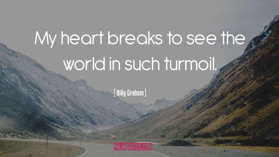 Turmoil quotes by Billy Graham