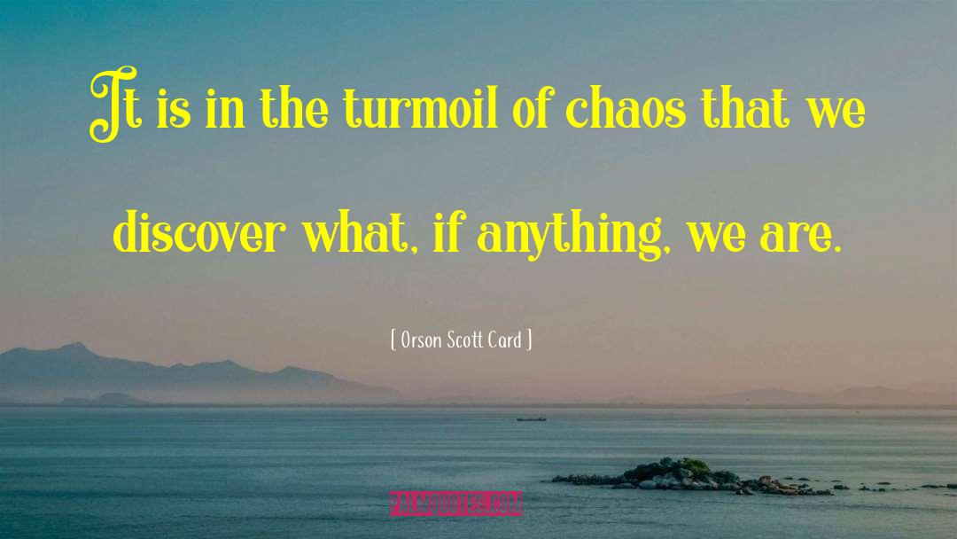 Turmoil quotes by Orson Scott Card