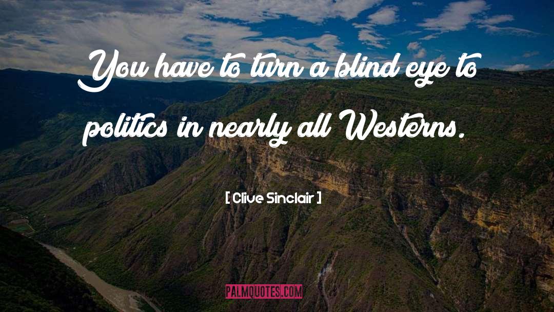 Turn A Blind Eye quotes by Clive Sinclair