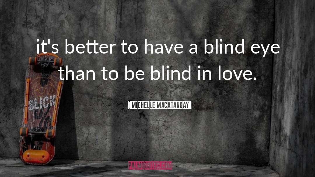 Turn A Blind Eye quotes by Michelle Macatangay