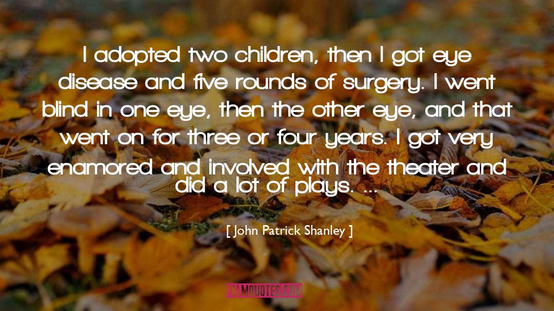 Turn A Blind Eye quotes by John Patrick Shanley