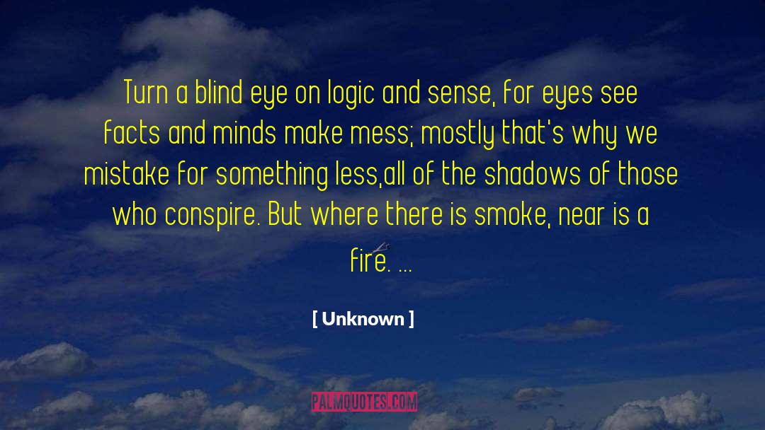 Turn A Blind Eye quotes by Unknown