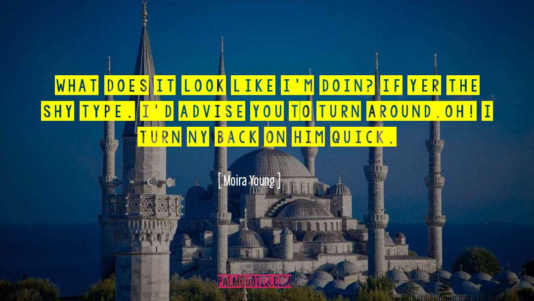 Turn Around quotes by Moira Young