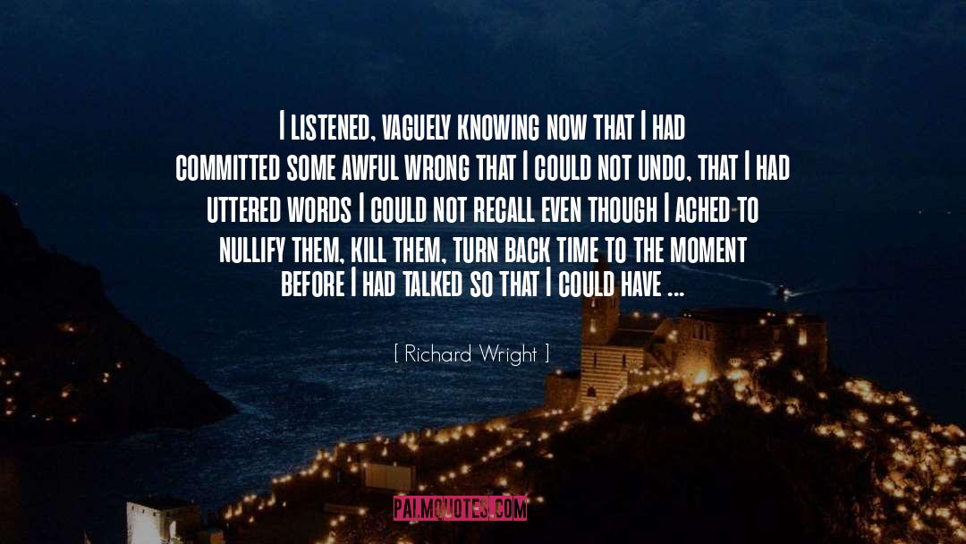 Turn Back quotes by Richard Wright