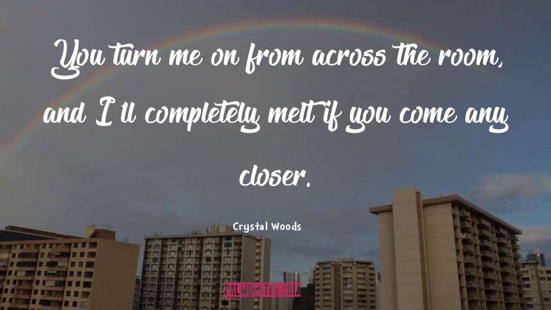 Turn Me quotes by Crystal Woods