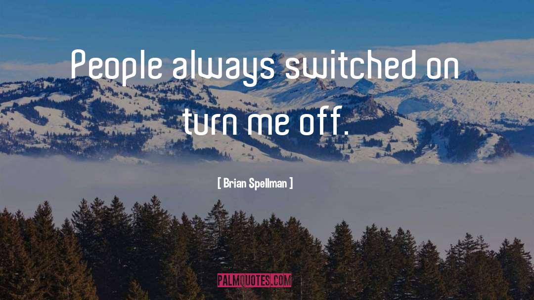Turn Me quotes by Brian Spellman
