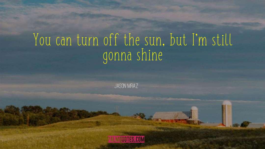 Turn Off quotes by Jason Mraz