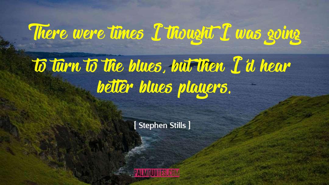 Turn Offs quotes by Stephen Stills