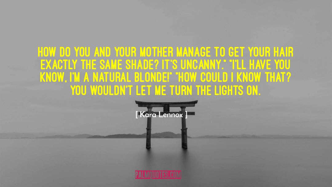 Turn The Lights On quotes by Kara Lennox