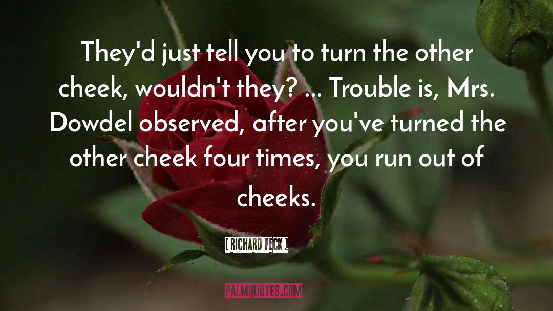 Turn The Other Cheek quotes by Richard Peck