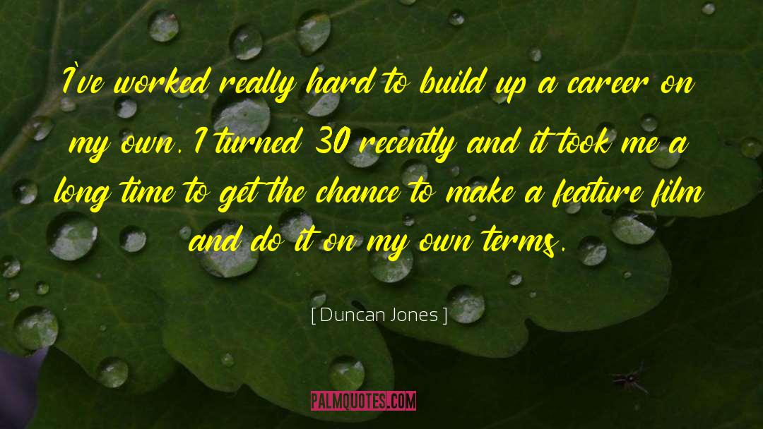 Turned 30 quotes by Duncan Jones