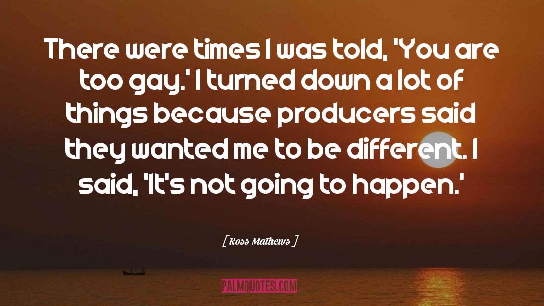 Turned Down quotes by Ross Mathews