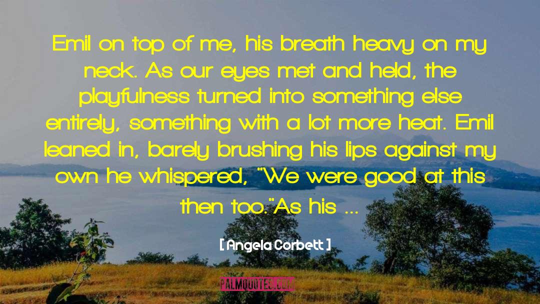 Turned Into quotes by Angela Corbett
