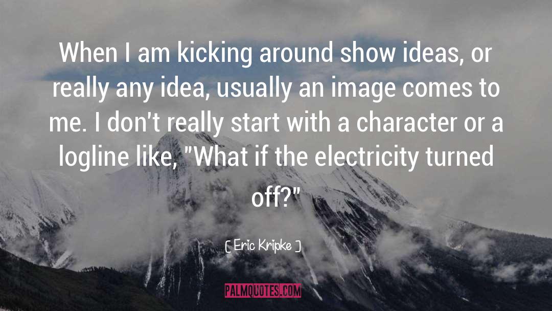 Turned Off quotes by Eric Kripke