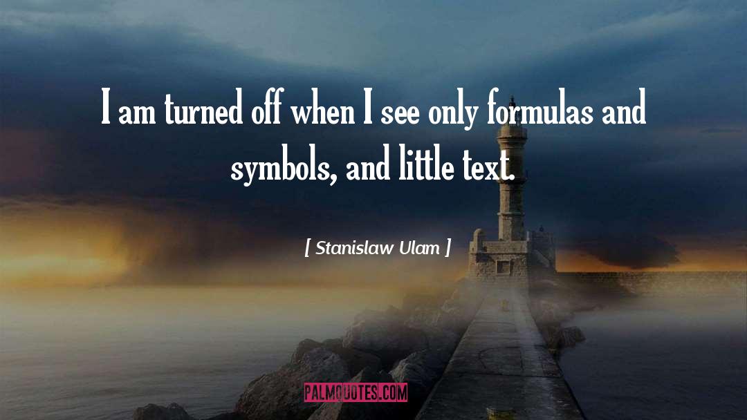 Turned Off quotes by Stanislaw Ulam