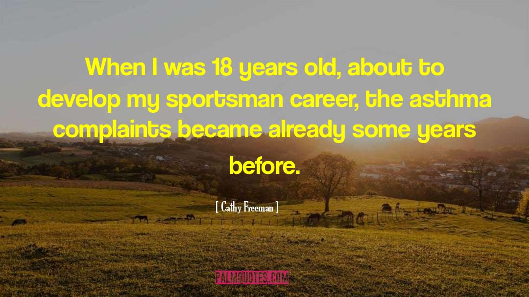 Turning 18 Years quotes by Cathy Freeman