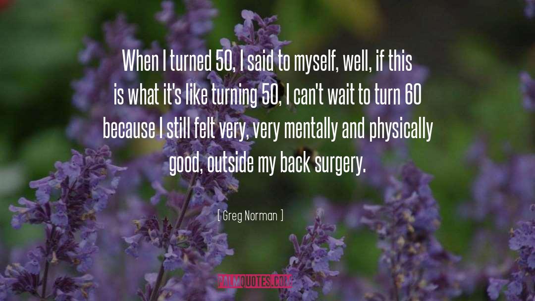 Turning 50 quotes by Greg Norman