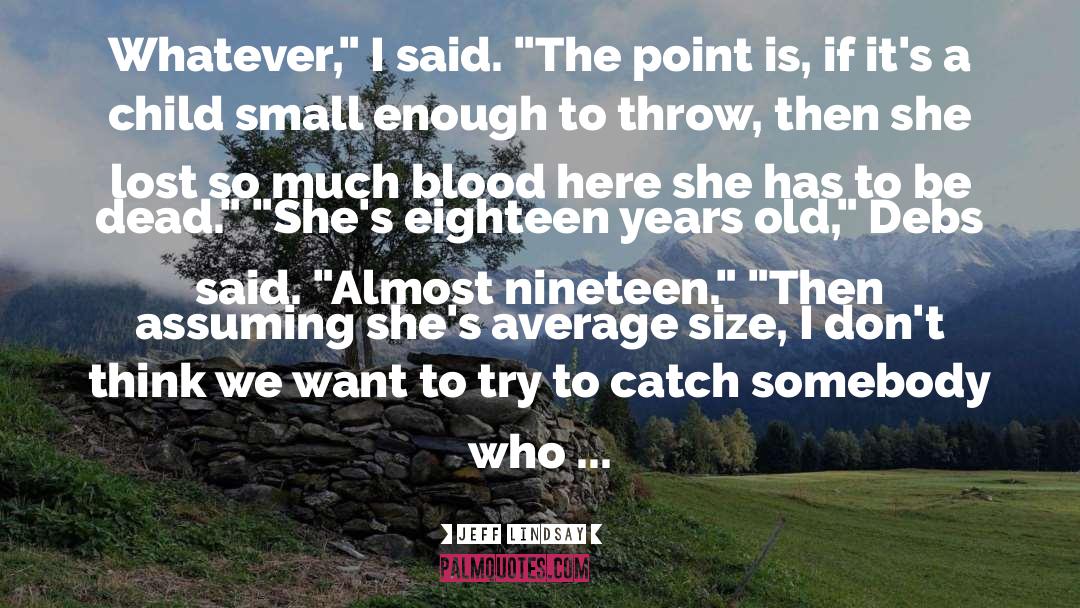 Turning Nineteen quotes by Jeff Lindsay
