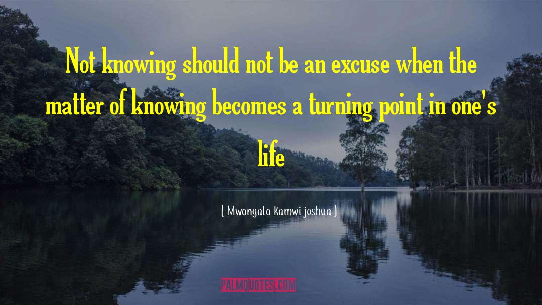 Turning Point quotes by Mwangala Kamwi Joshua