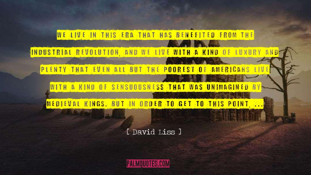 Turnpikes Industrial Revolution quotes by David Liss
