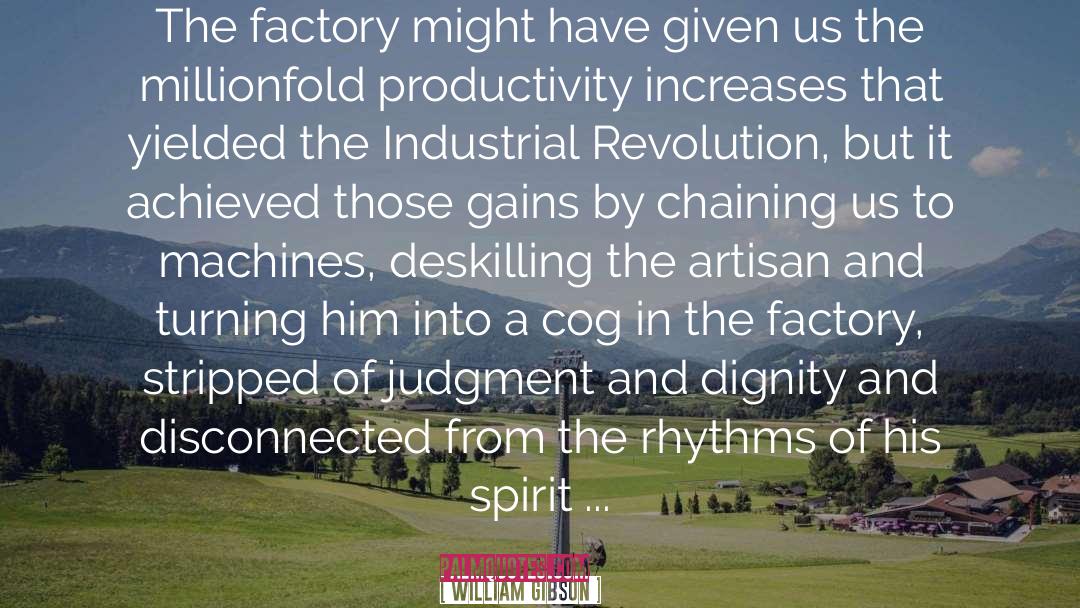 Turnpikes Industrial Revolution quotes by William Gibson