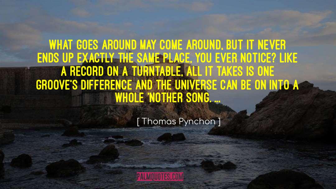 Turntables quotes by Thomas Pynchon