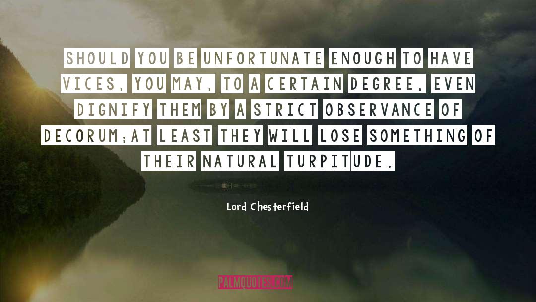 Turpitude quotes by Lord Chesterfield