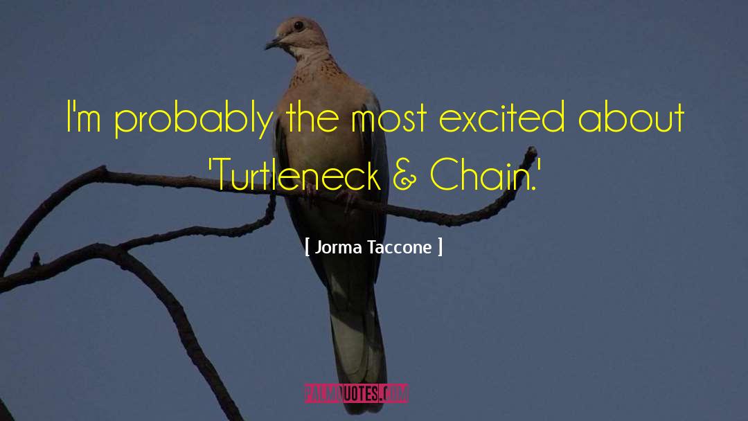 Turtleneck quotes by Jorma Taccone
