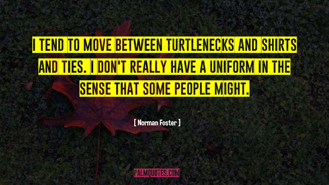 Turtlenecks quotes by Norman Foster