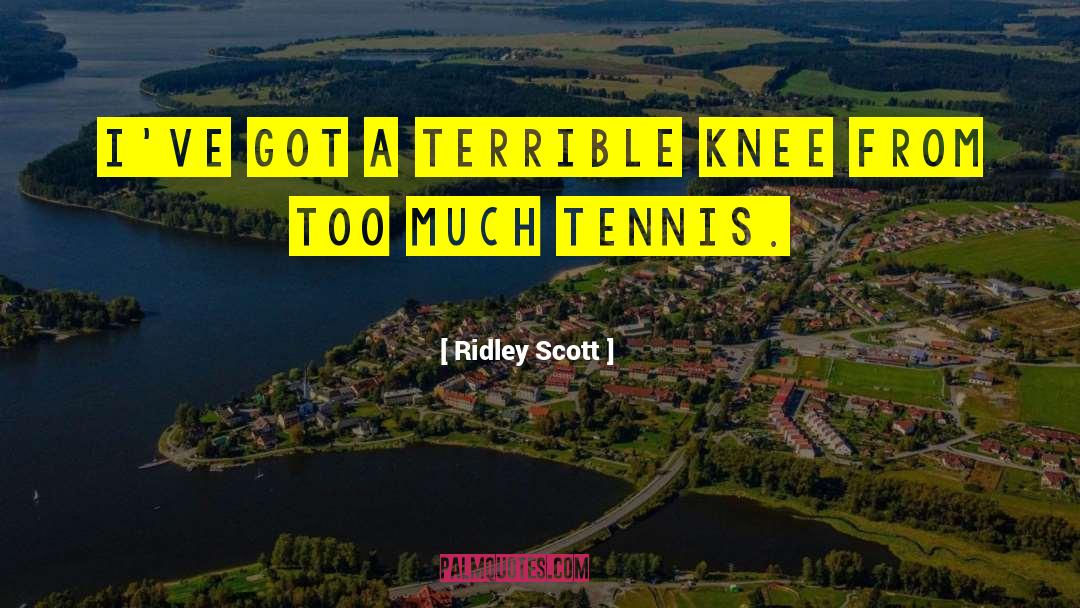Turville Tennis quotes by Ridley Scott