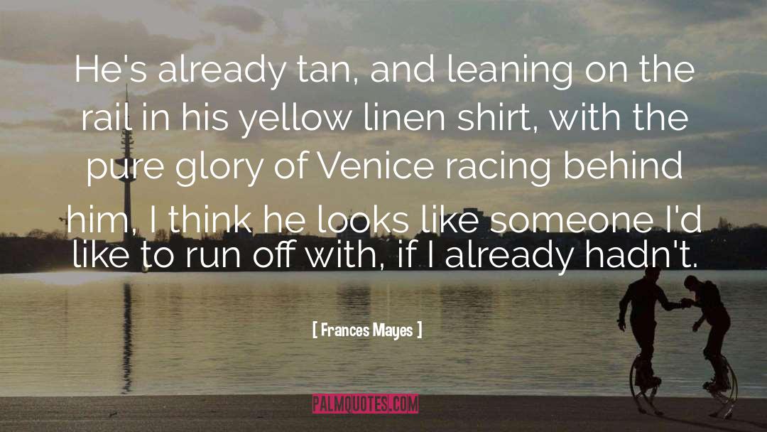 Tuscany quotes by Frances Mayes