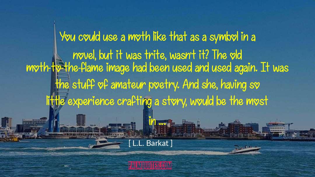 Tussock Moth quotes by L.L. Barkat