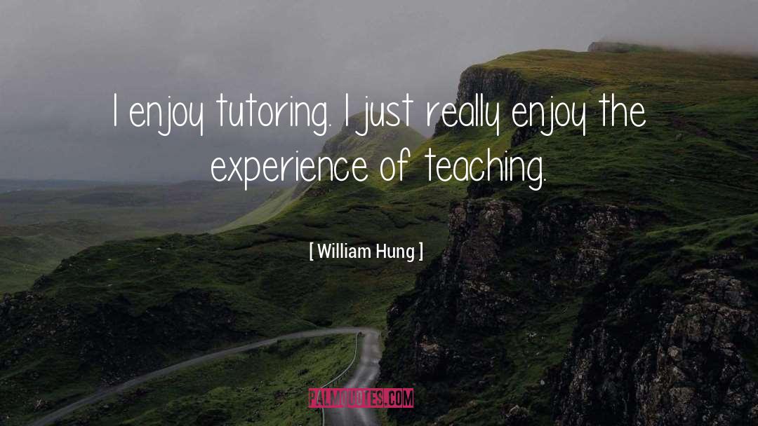 Tutoring quotes by William Hung