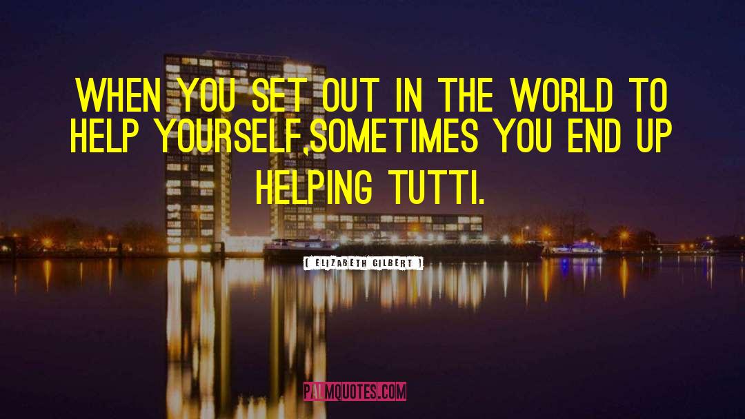 Tutti quotes by Elizabeth Gilbert