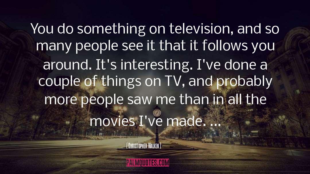 Tv quotes by Christopher Walken