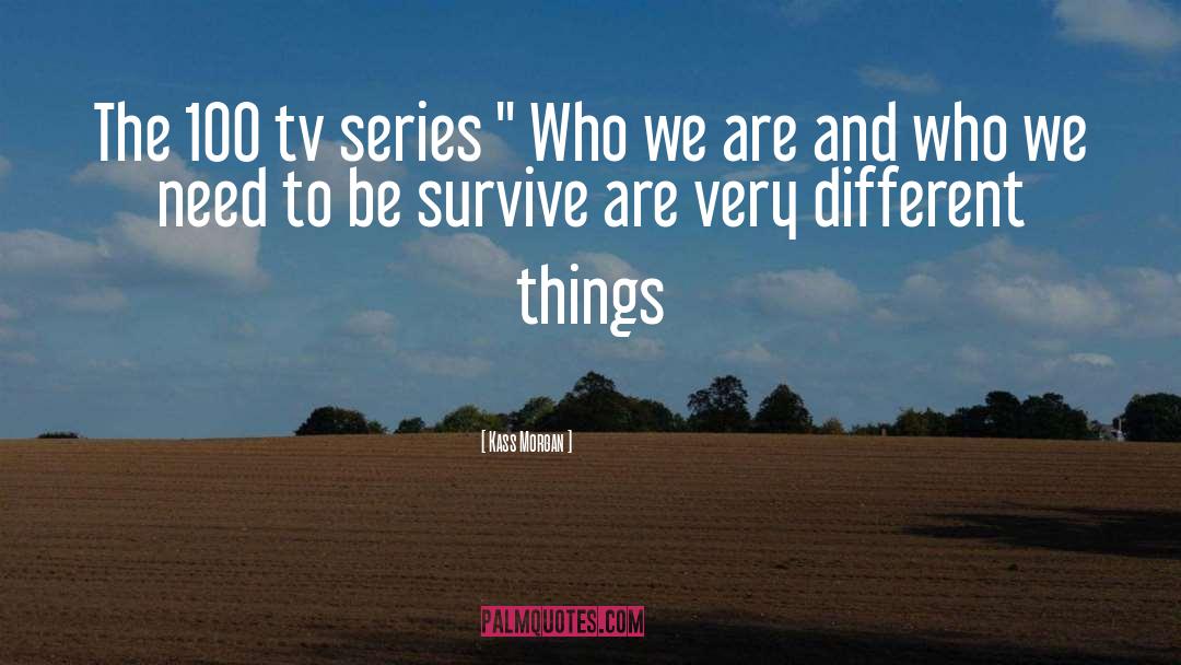 Tv Series quotes by Kass Morgan