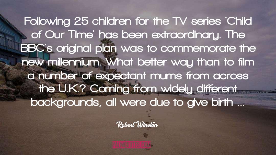 Tv Series quotes by Robert Winston