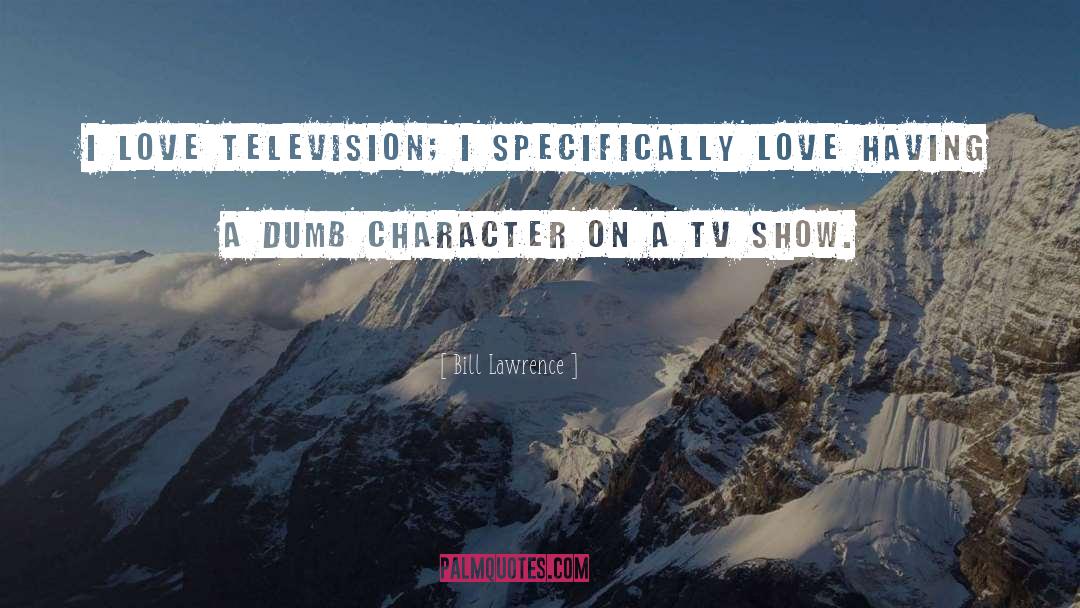 Tv Show quotes by Bill Lawrence
