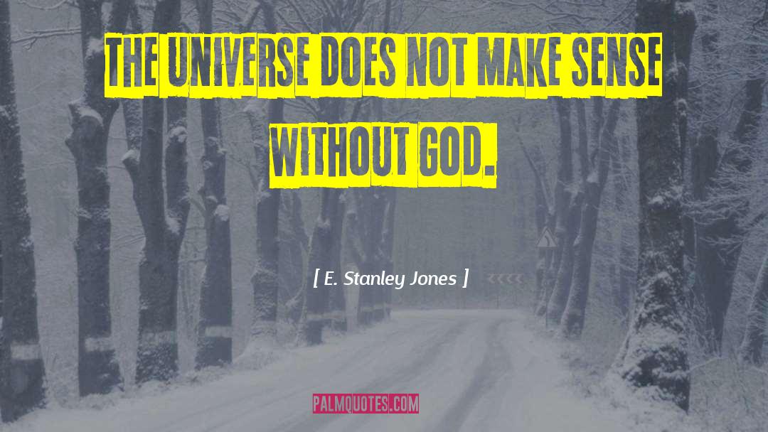 Tvc Universe quotes by E. Stanley Jones