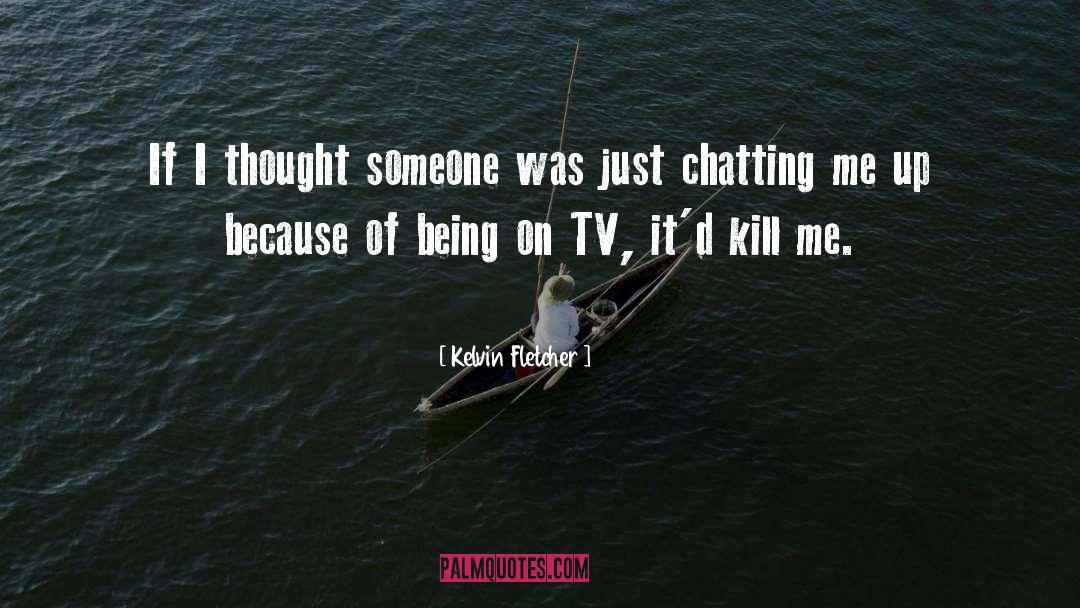 Tvs quotes by Kelvin Fletcher