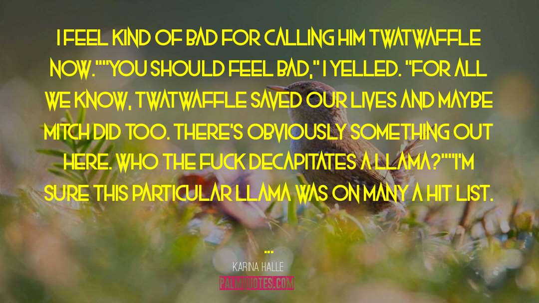 Twatwaffle quotes by Karina Halle