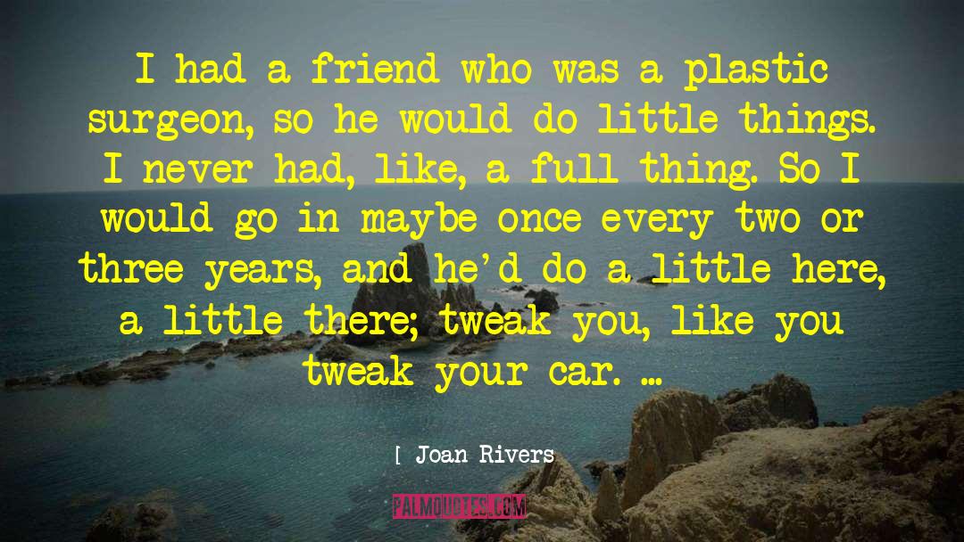 Tweak quotes by Joan Rivers