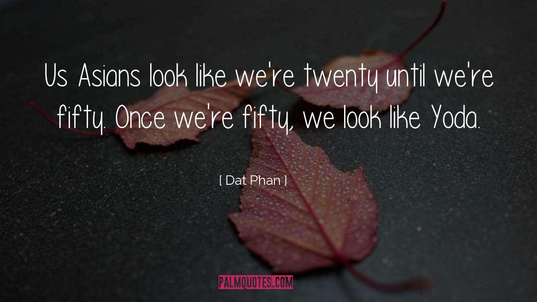 Twenties quotes by Dat Phan