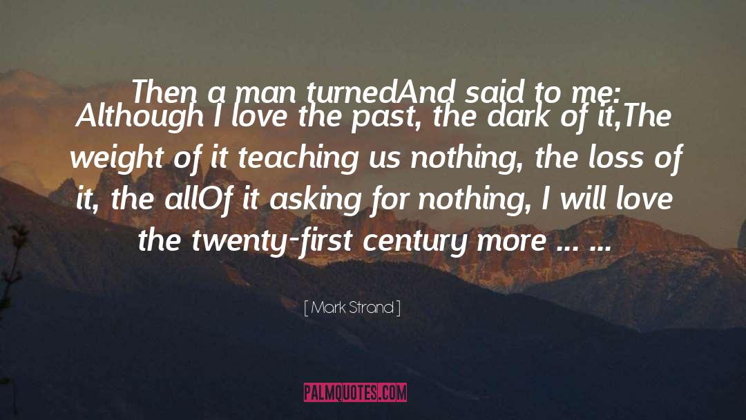 Twenty First Century quotes by Mark Strand