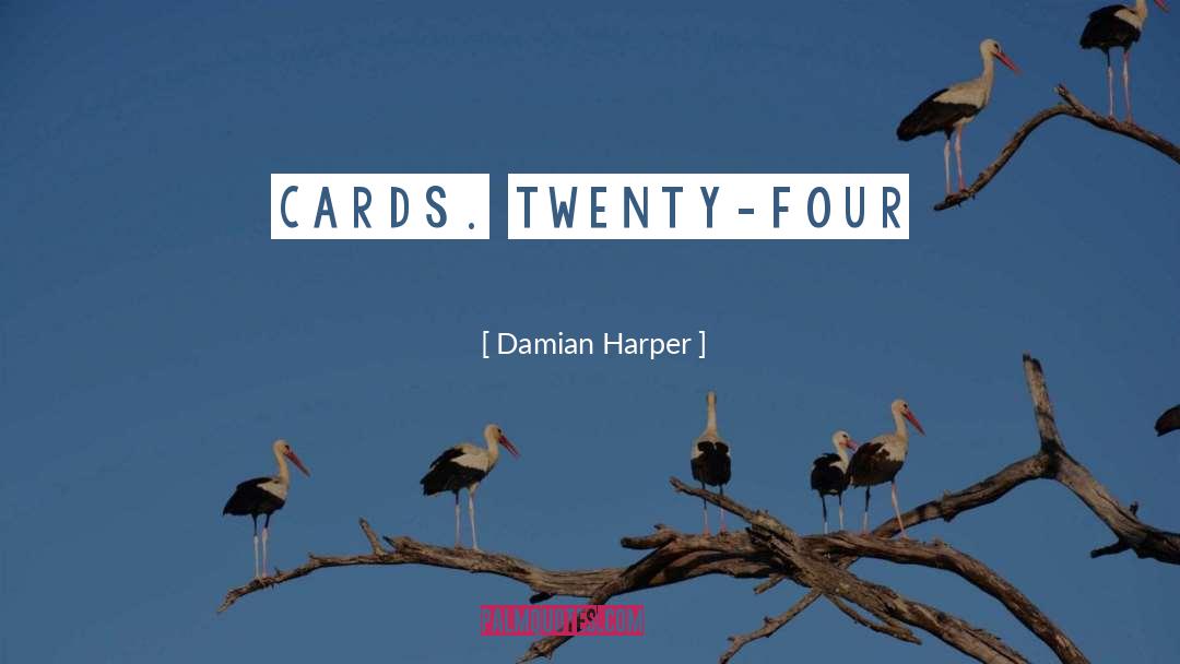 Twenty Four Seven quotes by Damian Harper