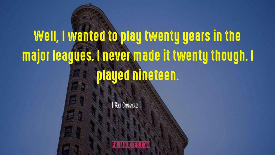 Twenty Somethings quotes by Bert Campaneris