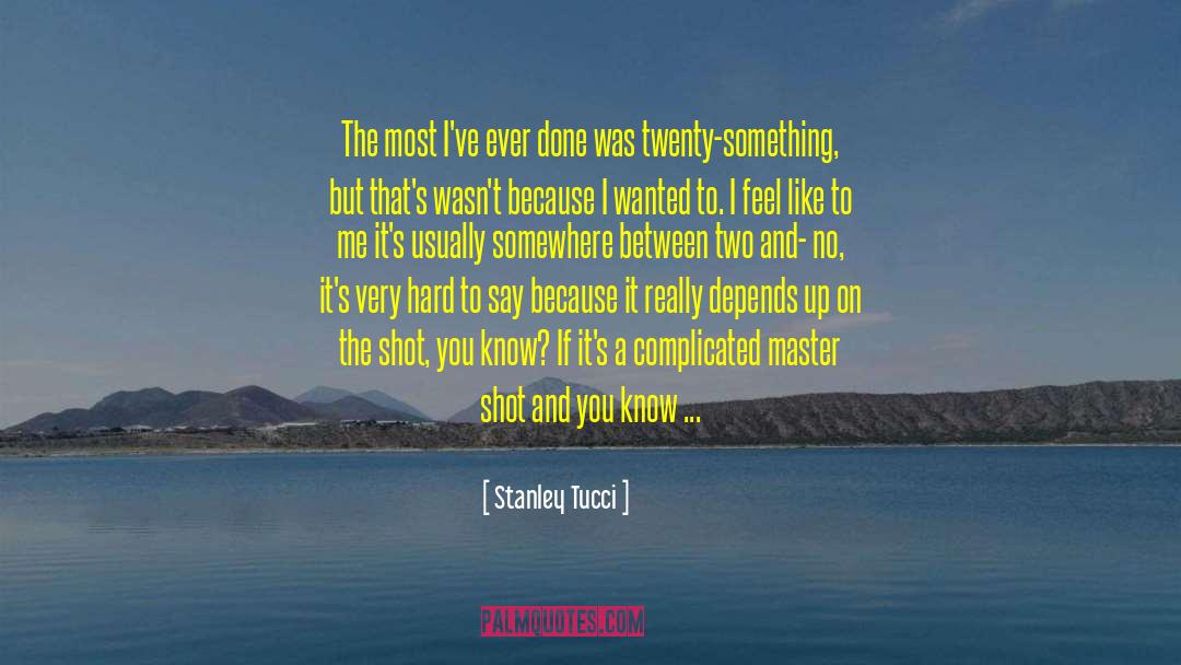 Twenty Somethings quotes by Stanley Tucci